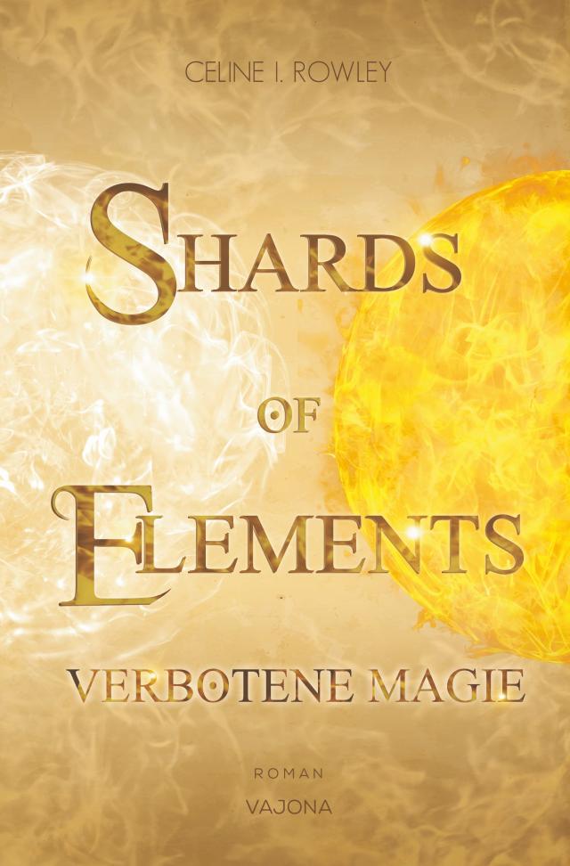 SHARDS OF ELEMENTS / SHARDS OF ELEMENTS - Verbotene Magie (Band 1)