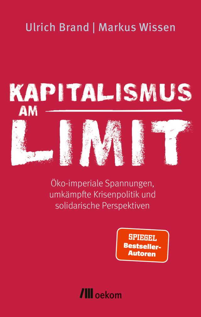 Kapitalismus am Limit Öko-imperiale Spannungen, umkämpfte Krisenpolitik und solidarische Perspektiven. Von den Autoren des Bestsellers »Imperiale Lebensweise« . Board book.
