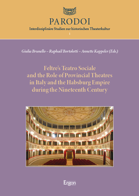 Feltre’s Teatro Sociale and the Role of Provincial Theatres in Italy and the Habsburg Empire during the Nineteenth Century