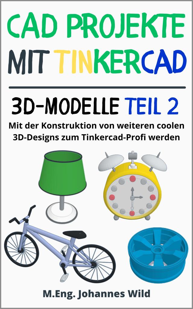 CAD Projekte mit Tinkercad | 3D-Modelle Teil 2