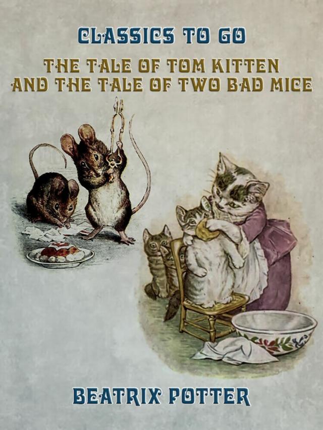 Tale of Tom Kitten and The Tale of two Bad Mice