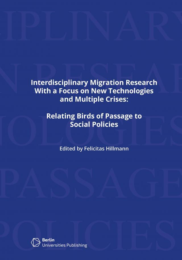 Interdisciplinary Migration Research with a Focus on New Technologies and Multiple Crisis: Relating Birds of Passage to Social Policies