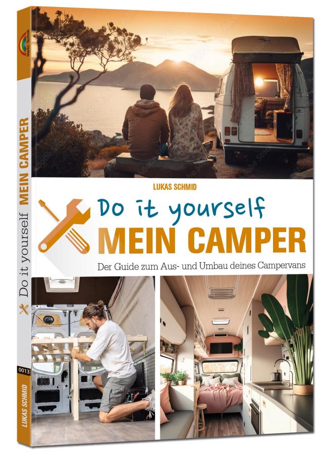 Mein Camper – Der Guide zum Selbstausbau -