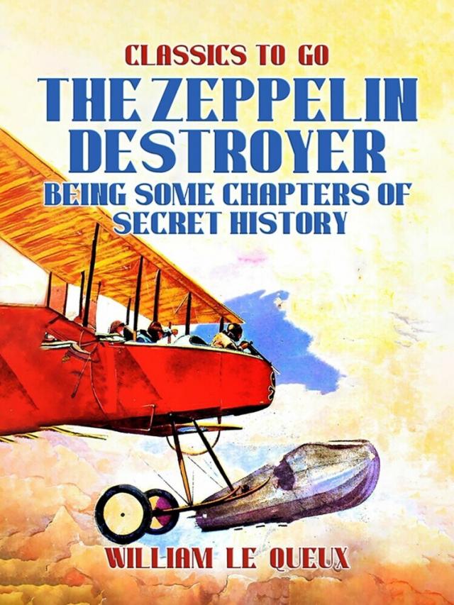 Zeppelin Destroyer: Being Some Chapters of Secret History