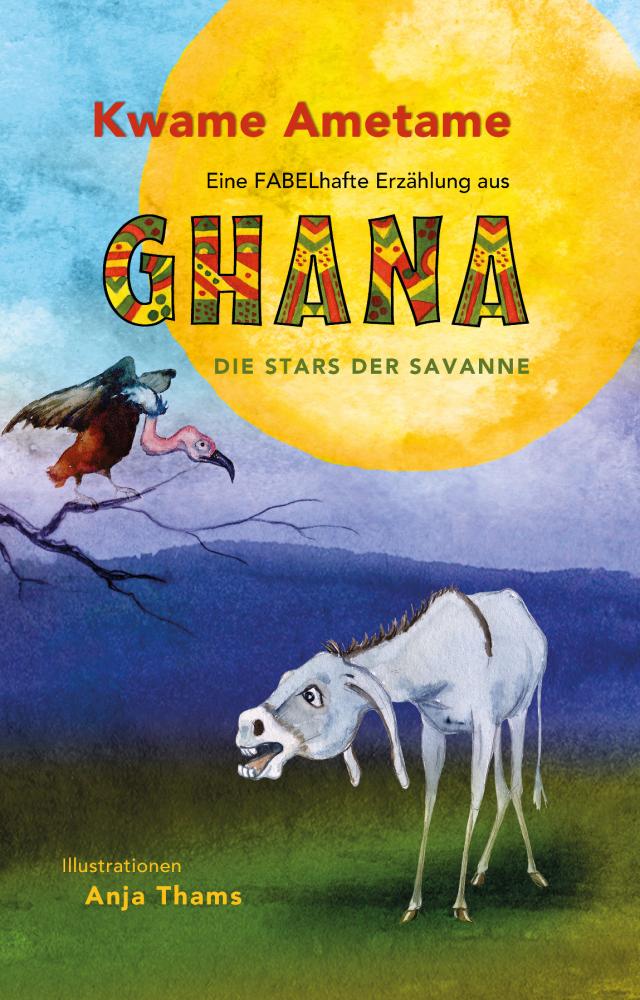 Eine fabelhafte Erzählung aus Ghana - Die Stars der Savanne