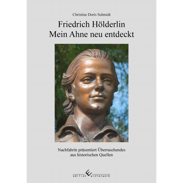 Friedrich Hölderlin – Mein Ahne neu entdeckt