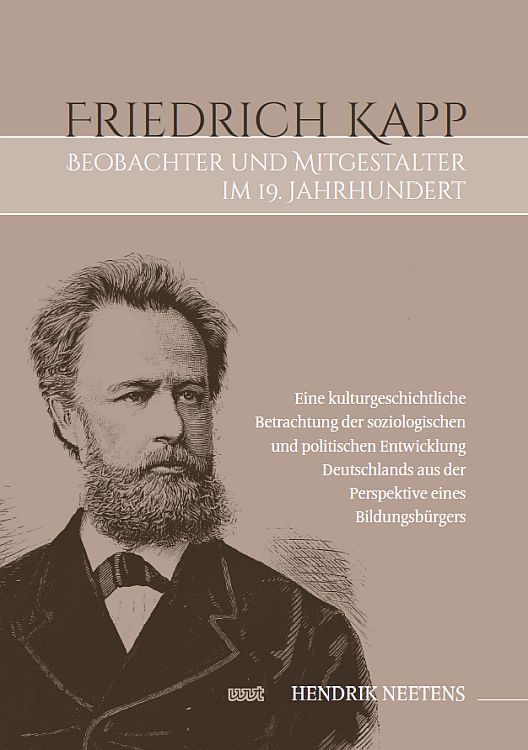 Friedrich Kapp: Beobachter und Mitgestalter im 19. Jahrhundert