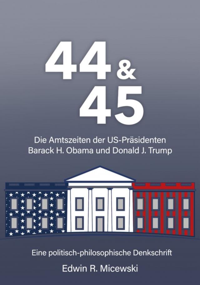 44 & 45 Die Amtszeiten der US-Präsidenten Barack H. Obama und Donald J. Trump