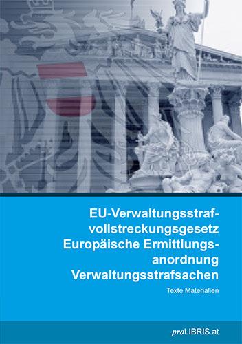 EU-Verwaltungsstrafvollstreckungsgesetz / Europäische Ermittlungsanordnung Verwaltungsstrafsachen