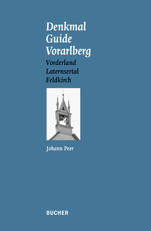Denkmal Guide Vorarlberg: Vorderland, Laternsertal, Feldkirch