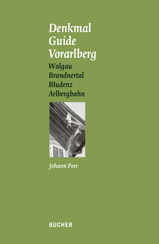 Denkmal Guide Vorarlberg: Walgau, Brandnertal, Bludenz, Arlbergbahn