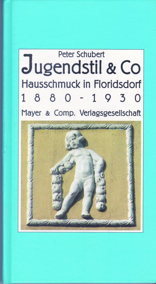 Jugendstil & Co: Hausschmuck in Floridsdorf 1880-1930