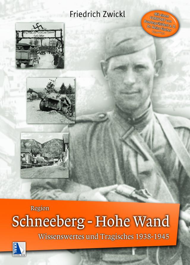 Region Schneeberg - Hohe Wand: Wissenswertes und Tragisches 1938-1945