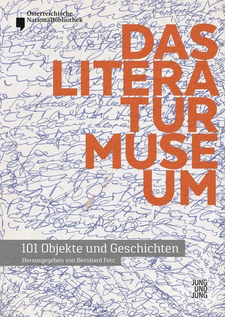 Das Literaturmuseum - 101 Objekte und Geschichten