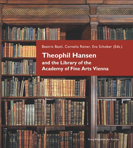 Theophil Hansen and the Library of the Academy of Fine Arts Vienna