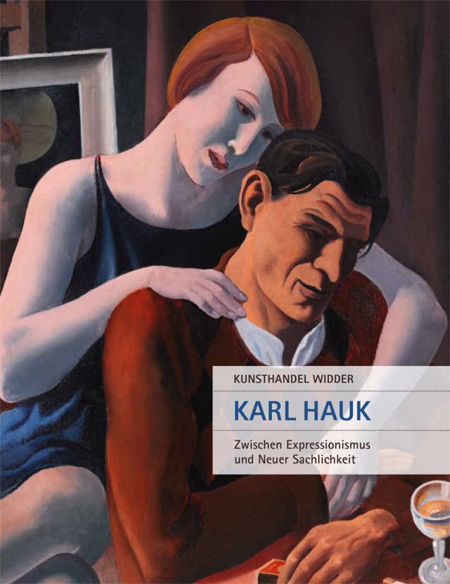 Karl Hauk – Zwischen Expressionismus und Neuer Sachlichkeit