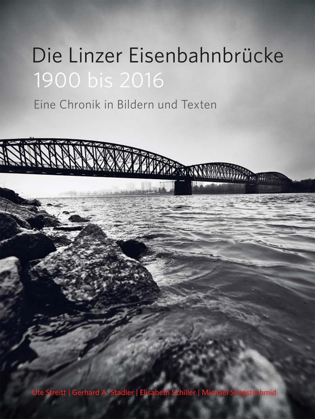 Die Linzer Eisenbahnbrücke 1900 bis 2016
