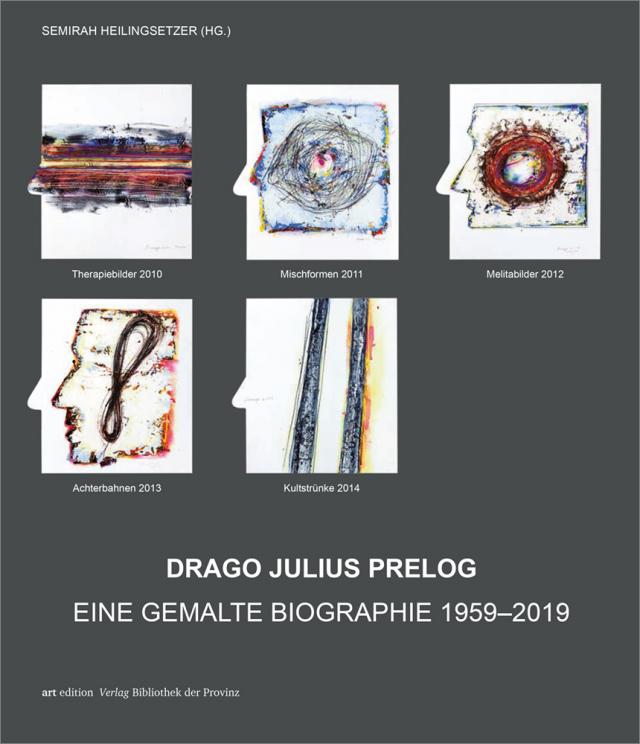 Drago Julius Prelog – Eine gemalte Biographie 1959–2019