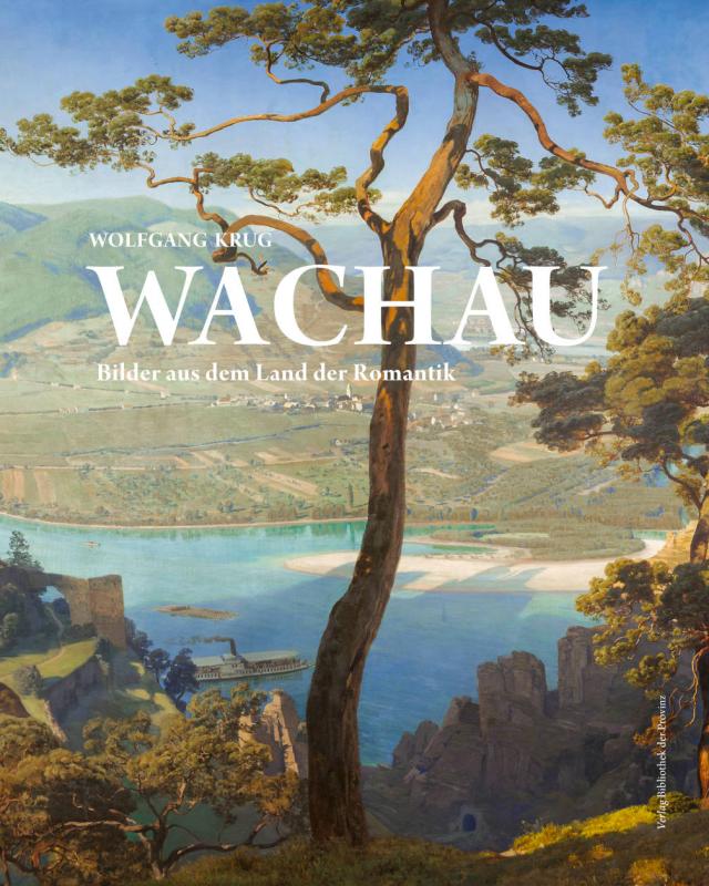 Wachau – Bilder aus dem Land der Romantik