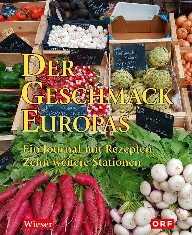 Der Geschmack Europas 3. Ein Journal mit Rezepten. Zehn weitere Stationen