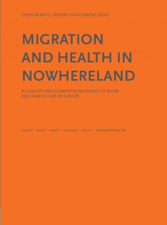 Migration and Health in Nowhereland - Access of Undocumented Migrants to Work and Health Care in Europe