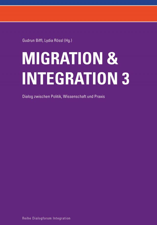 Migration und Integration - Dialog zwischen Politik, Wissenschaft und Praxis (Band 3)