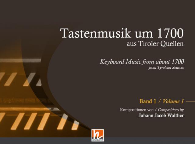 Tastenmusik um 1700 aus Tiroler Quellen. Bd.1