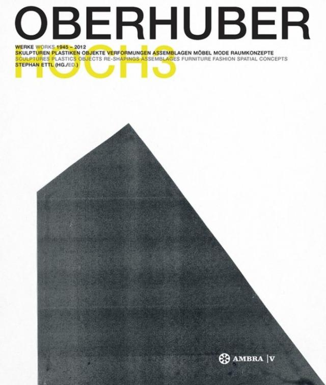 OSWALD OBERHUBER HOCH3. Werke / Works 1945-2012.