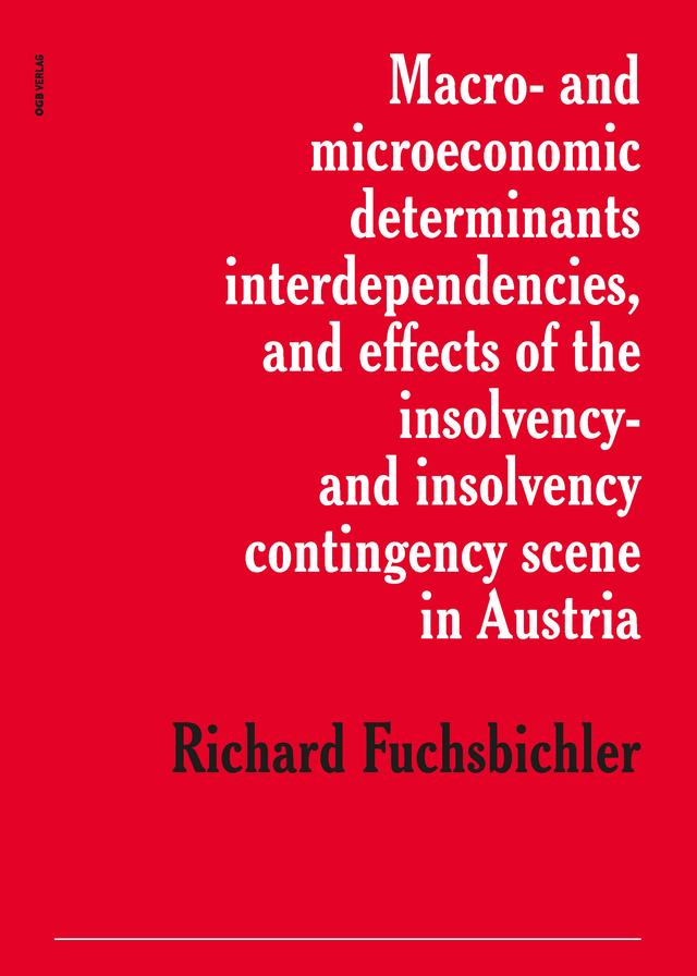 Macro- and microeconomic determinants, interdependencies, and effect of the insolvency- and insolvency contingency scene in Austria