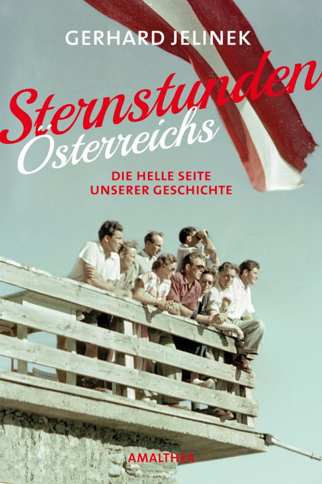 Sternstunden Österreichs Die helle Seite unserer Geschichte. 26.10.2015. Gb.