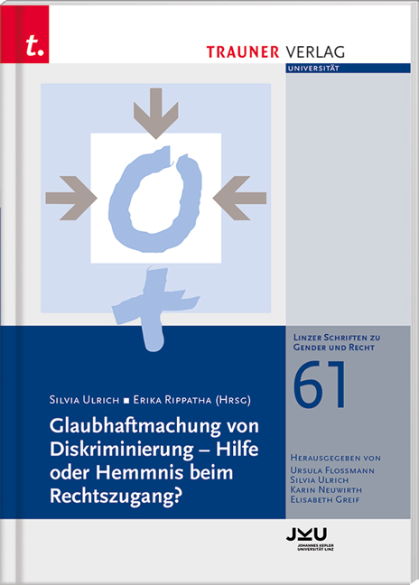 Glaubhaftmachung von Diskriminierung – Hilfe oder Hemmnis beim Rechtszugang?, Linzer Schriften zu Gender und Recht, Band 61