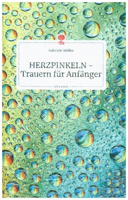 HERZPINKELN - Trauern für Anfänger. Life is a Story - story.one