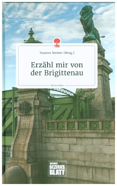 Erzähl mir von der Brigittenau. Life is a Story - story.one