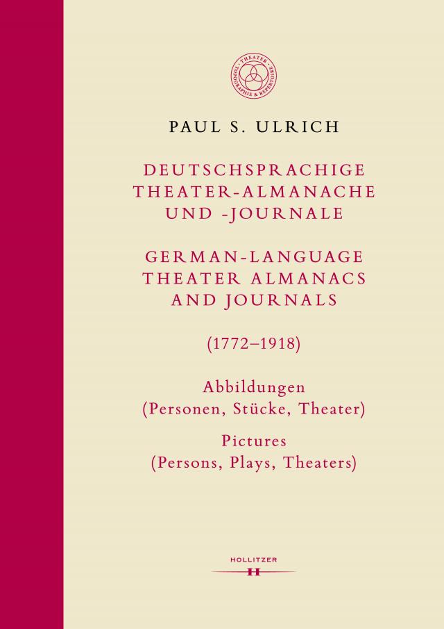 Deutschsprachige Theater-Almanache und -Journale: Abbildungen (Personen, Stücke, Theater) / German-language Theater Almanacs and Journals: Pictures (Persons, Plays, Theaters) (1772–1918)
