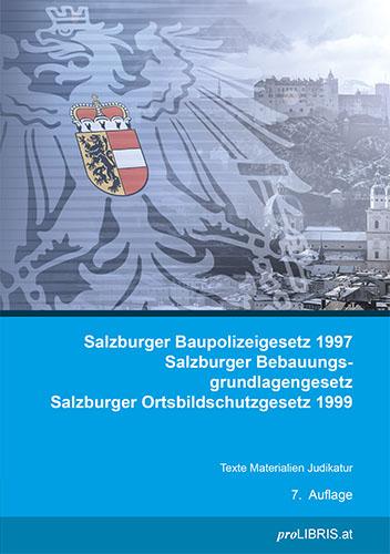 Salzburger Baupolizeigesetz 1997 / Salzburger Bebauungsgrundlagengesetz / Salzburger Ortsbildschutzgesetz 1999