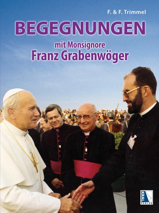 Begegnungen mit Monsignore Franz Grabenwöger