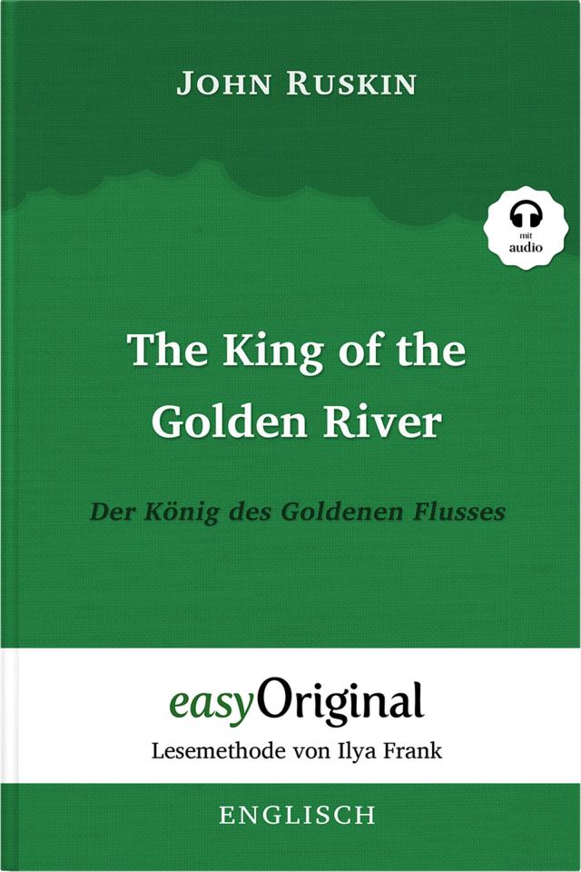 The King of the Golden River / Der König des Goldenen Flusses (Buch + Audio-Online) - Lesemethode von Ilya Frank - Zweisprachige Ausgabe Englisch-Deutsch
