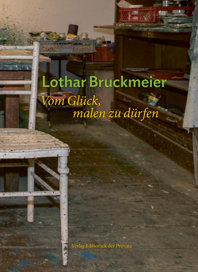 Lothar Bruckmeier – Vom Glück, malen zu dürfen