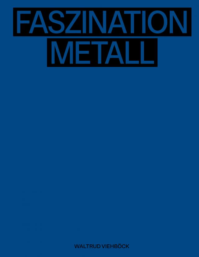 Waltrud Viehböck – Faszination Metall | Fascination of Metal