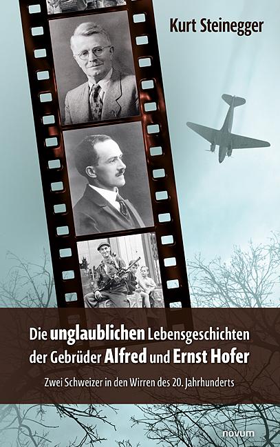 Die unglaublichen Lebensgeschichten der Gebrüder Alfred und Ernst Hofer