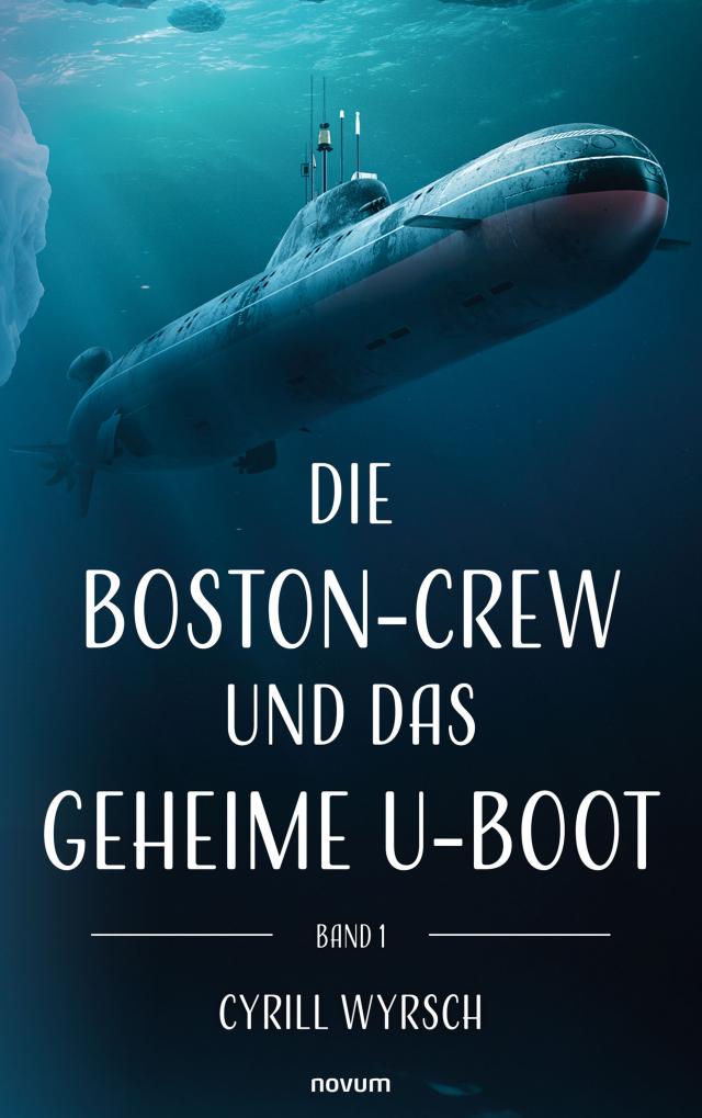 Die Boston-Crew und das geheime U-Boot