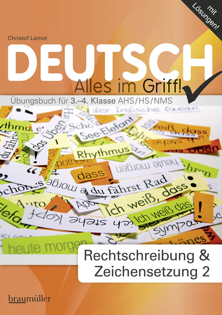 Deutsch im Griff - Rechtschreibung und Zeichensetzung 2 (Übungsbuch für 3.-4. Klasse AHS/HS/NMS)