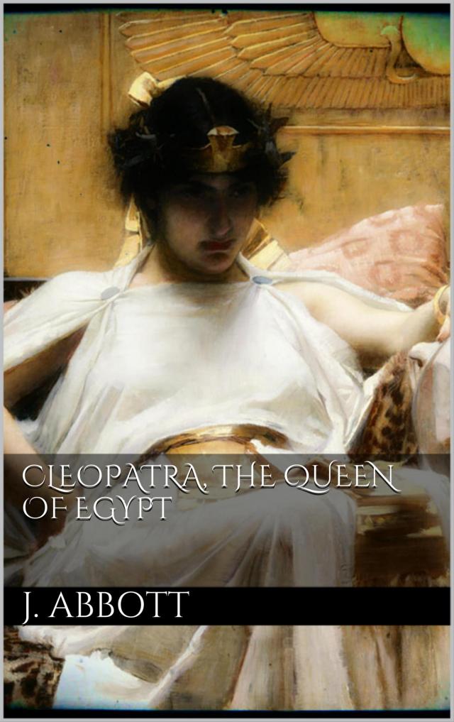 Cleopatra, the Queen of Egypt.