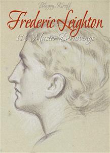 Frederic Leighton: 118 Master Drawings