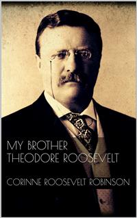 My Brother Theodore Roosevelt