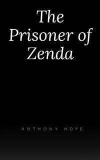 The Prisoner of Zenda (Hillgrove Classics Edition)
