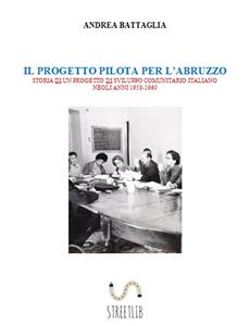 IL PROGETTO PILOTA PER L'ABRUZZO. Storia di un progetto di sviluppo comunitario (anni 1958-1960)