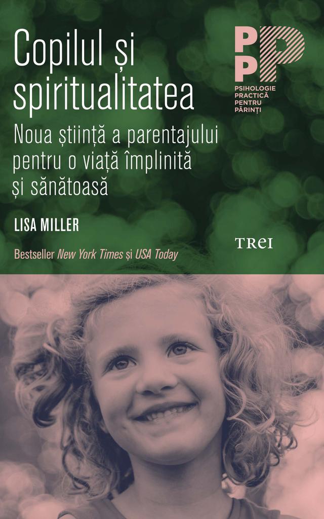 Copilul și spiritualitatea. Noua știință a parentajului pentru o viață împlinită și sănătoasă