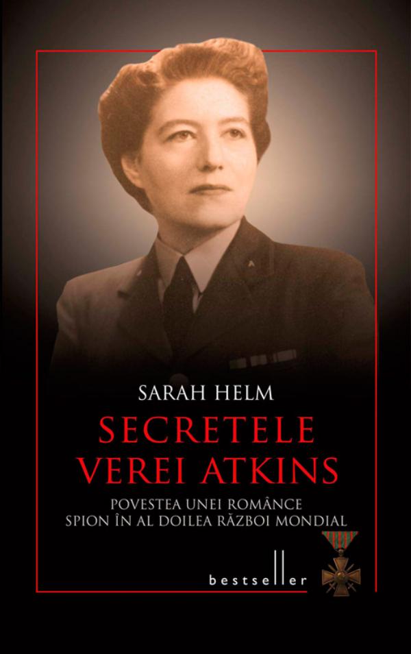 Secretele Verei Atkins. Povestea unei românce spion în al Doilea Război Mondial