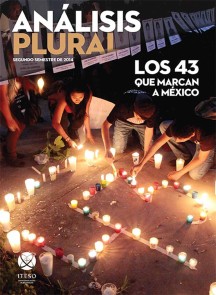 Los 43 que marcan a México Análisis Plural  